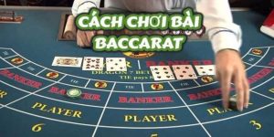 Luật cơ bản trong cách chơi baccarat dễ hiểu nhất