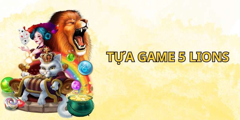 Giới thiệu tựa game nổ hủ PG88 5 Lions