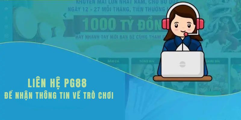 Liên hệ PG88 để nhận thông tin về trò chơi