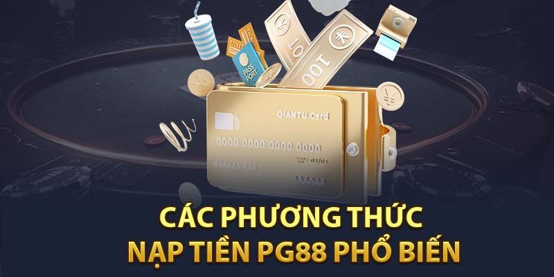 Tìm hiểu 3 cách nạp tiền PG88 chi tiết